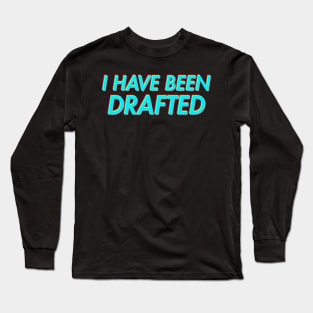 I HAVE BEEN DRAFTED Psychedelic Long Sleeve T-Shirt